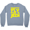 pretty fly for a jedi Crewneck Sweatshirt