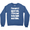 sorry for being right funny joke Crewneck Sweatshirt