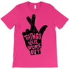 things will work out T-Shirt