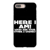 here i am what are your other 2 wishes iPhone 8 Plus
