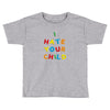 i hate your child Toddler T-shirt