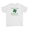 irish today hungover tomorrow Youth Tee