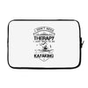 I Don't Need Therapy Just to Go Kayaking Laptop sleeve