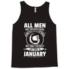 All Men Are Created Equal But Only the Best Are Born In January Tank Top