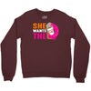 She Wants The D - Dunkin Donuts Crewneck Sweatshirt
