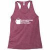 please stop talking it's too early coffee Racerback Tank