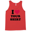 i love your shirt Tank Top