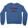 yes is the answer Crewneck Sweatshirt