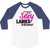 sexy ladies in the house 3/4 Sleeve Shirt