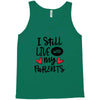 I Still Live With My Parents Tank Top