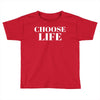 Choose Life Toddler T-shirt