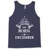 the best teachers are born in december Tank Top