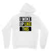 i woke up like this Hoodie