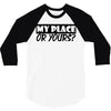 my place or yours 3/4 Sleeve Shirt