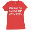 refusing to grow up since 1984 Ladies Fitted T-Shirt
