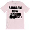 sarcasm now loading (2) T-Shirt