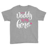 Daddy is my Hero Baby Girl Youth Tee