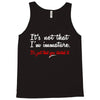 it's not that i'm immature Tank Top