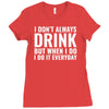 i don't always drink Ladies Fitted T-Shirt