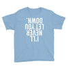 i'll never let you down Youth Tee
