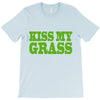 kiss my grass T-Shirt