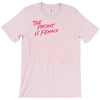 Women's March The Present is Female T-Shirt