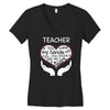 heart of a teacher. if you think my hands are full, you should see my Women's V-Neck T-Shirt