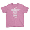 my girlfriend lifts more than you Youth Tee