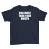 run more than your mouth Youth Tee
