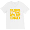 the force is strong with this dad V-Neck Tee