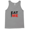 eat me Tank Top