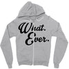 what ever Zipper Hoodie