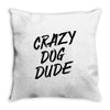 crazy dog dude Throw Pillow
