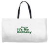 kiss me it's me birthday Weekender Totes