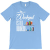 my weekend is all booked T-Shirt