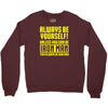 always be yourself unless you can be iron man Crewneck Sweatshirt