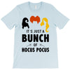 It's Just a Bunch of Hocus Pocus T-Shirt
