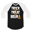 trick or treat or beer 3/4 Sleeve Shirt