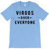 Virgos Over Everyone T-Shirt