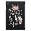 Tough She Be But Little She Is Fierce iPad Mini