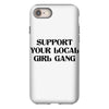Support Your Local Girl Gang iPhone 8