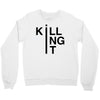 killing it Crewneck Sweatshirt