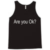 are you ok (2) Tank Top