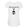 take me to your litre Maternity Scoop Neck T-shirt