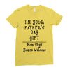 I Am Your Fathers Day Gift Mom Says You're Welcome Ladies Fitted T-Shirt