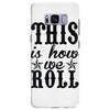 this is how we roll Samsung Galaxy S8 Plus
