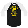 i hate tacos said no juan funny 3/4 Sleeve Shirt
