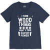 super power i turn wood funnz slogan mz power V-Neck Tee