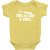 this is not a drill Baby Onesie