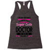 I Never Dreamed I d Grow Up To Be A Super Cute Doctor But Here I'm Kil Racerback Tank